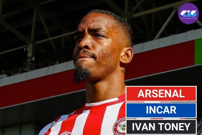 Arsenal Incar Ivan Toney dari Brentford